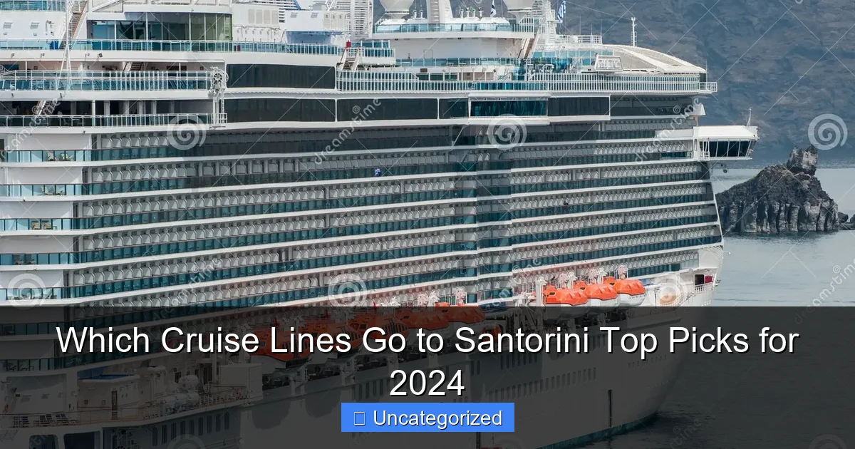 Which Cruise Lines Go to Santorini Top Picks for 2024