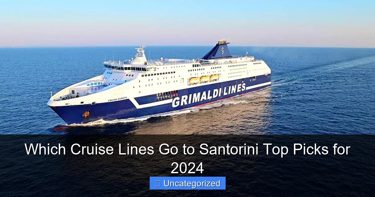 Which Cruise Lines Go to Santorini Top Picks for 2024