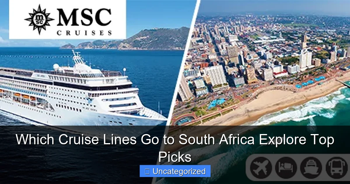 Which Cruise Lines Go to South Africa Explore Top Picks