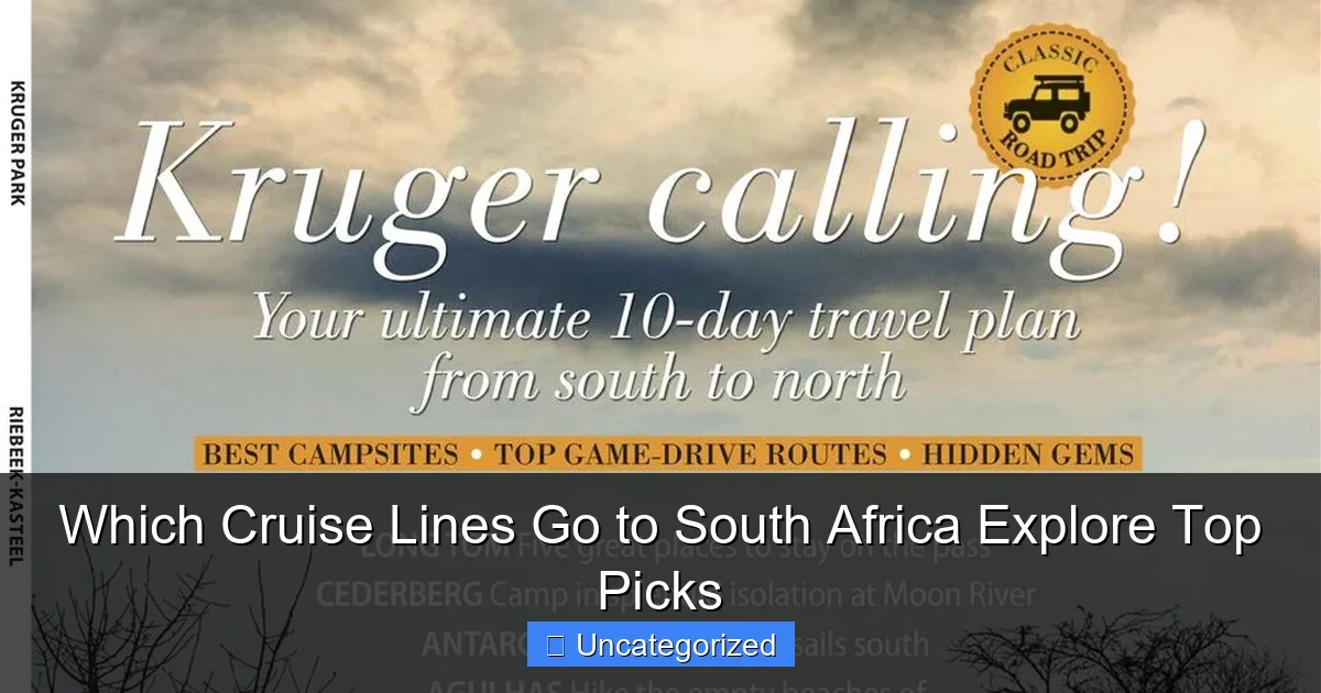 Which Cruise Lines Go to South Africa Explore Top Picks