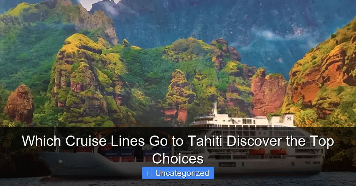 Which Cruise Lines Go to Tahiti Discover the Top Choices