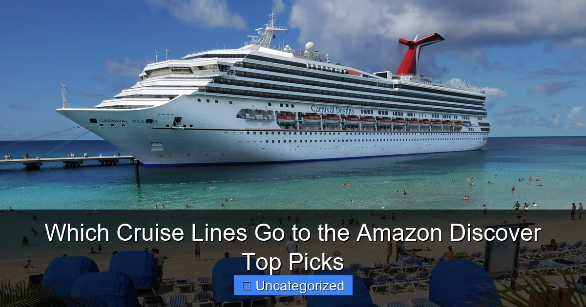 Which Cruise Lines Go to the Amazon Discover Top Picks