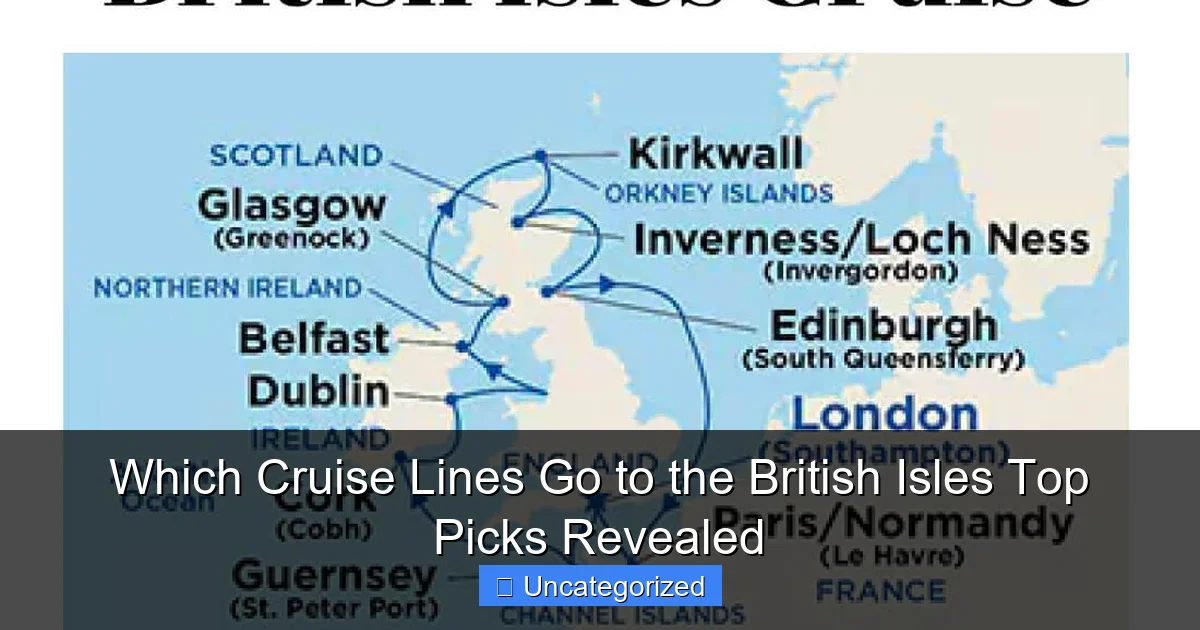 Which Cruise Lines Go to the British Isles Top Picks Revealed