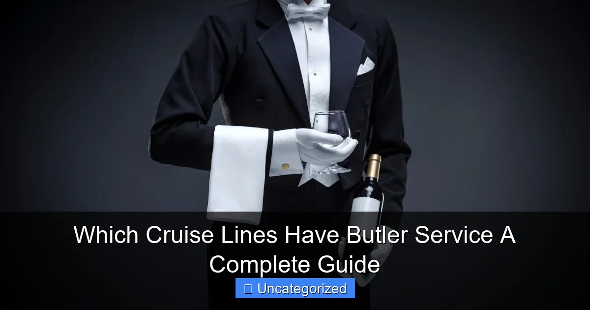 Which Cruise Lines Have Butler Service A Complete Guide