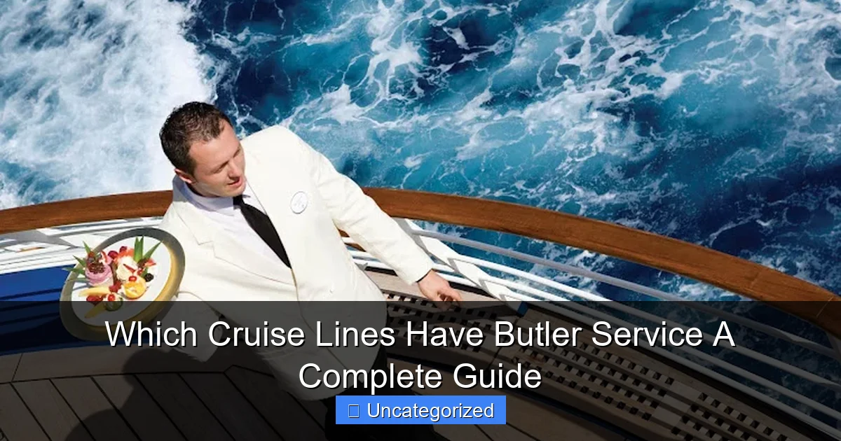 Which Cruise Lines Have Butler Service A Complete Guide