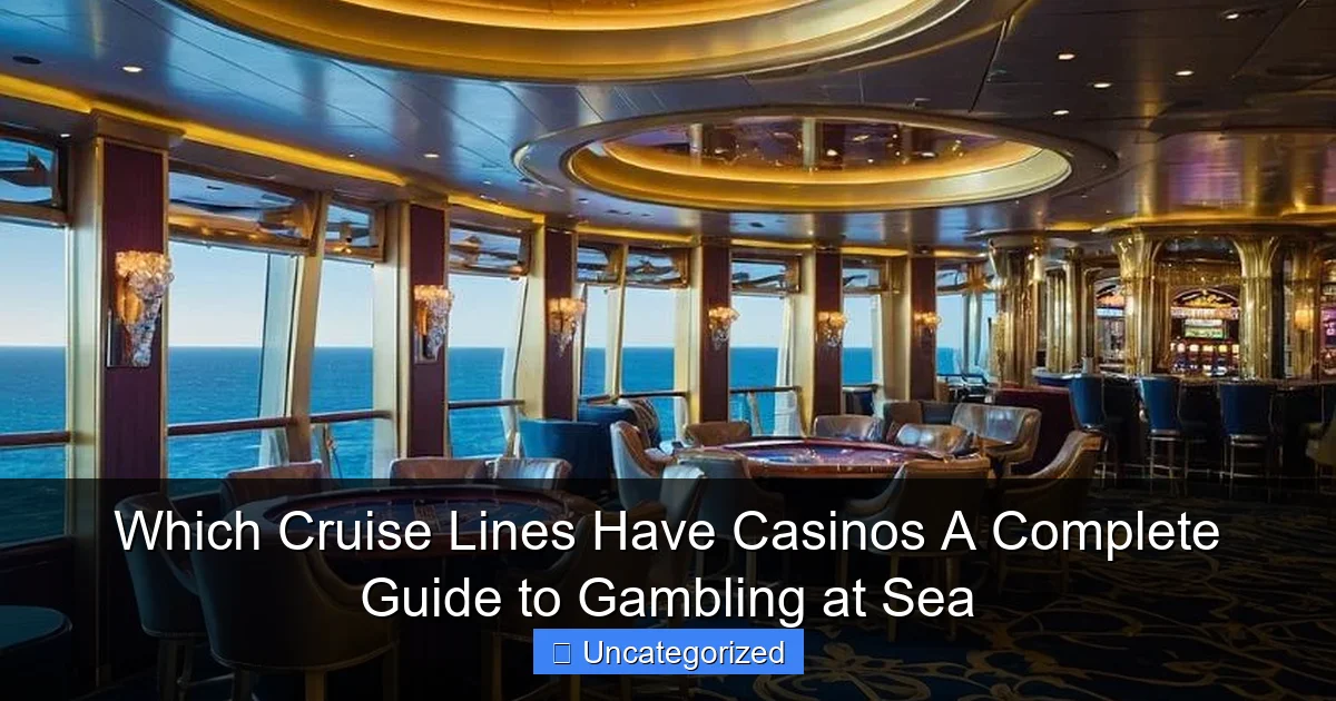 Which Cruise Lines Have Casinos A Complete Guide to Gambling at Sea
