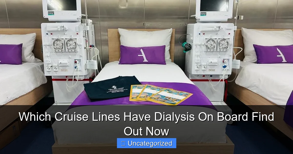 Which Cruise Lines Have Dialysis On Board Find Out Now