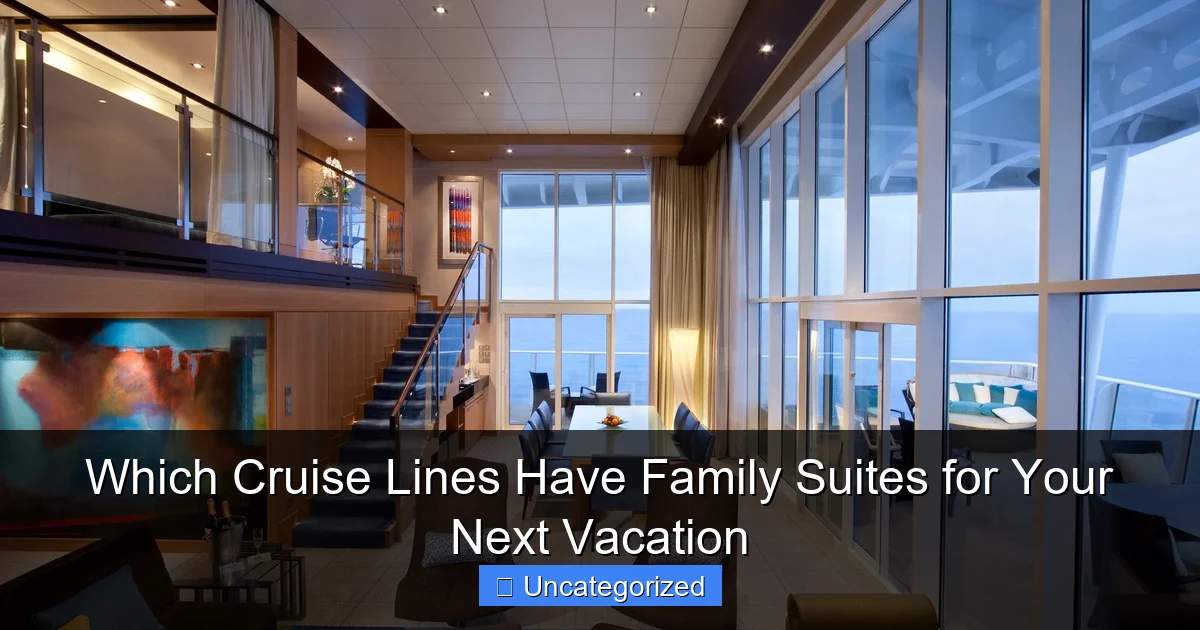 Which Cruise Lines Have Family Suites for Your Next Vacation