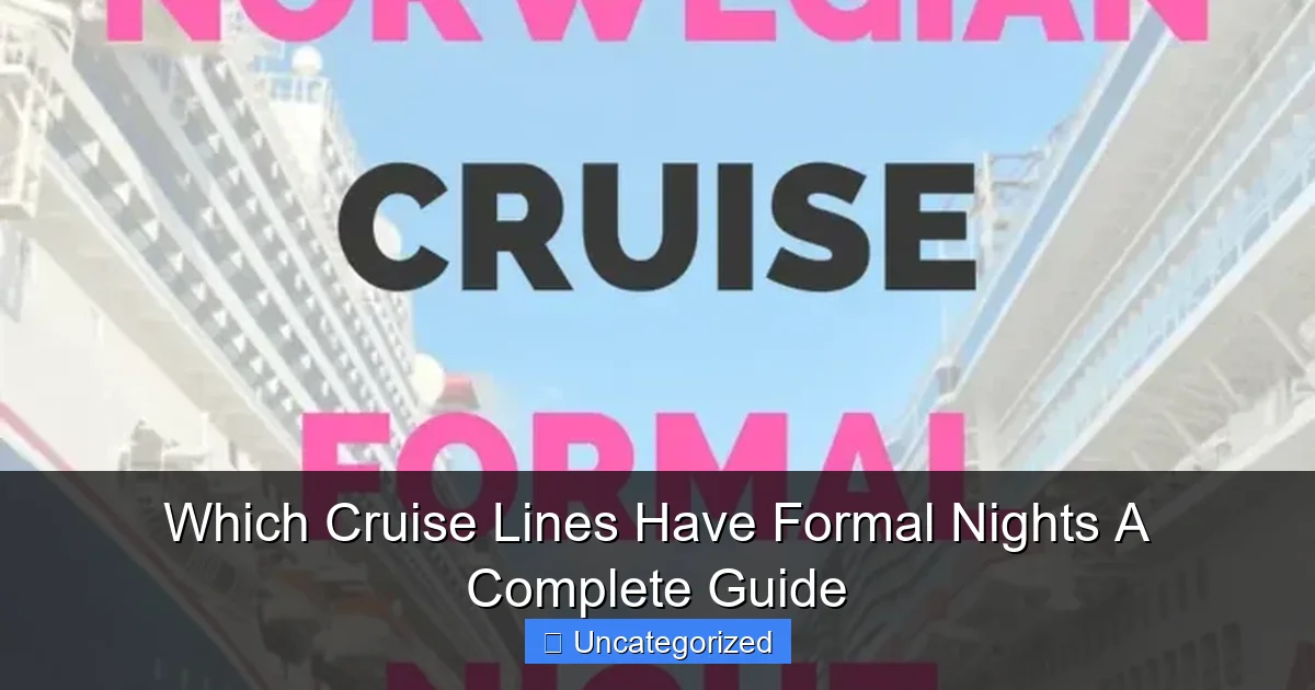 Which Cruise Lines Have Formal Nights A Complete Guide