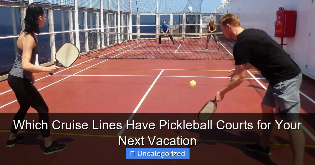 Which Cruise Lines Have Pickleball Courts for Your Next Vacation