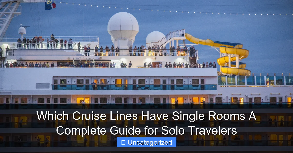 Which Cruise Lines Have Single Rooms A Complete Guide for Solo Travelers