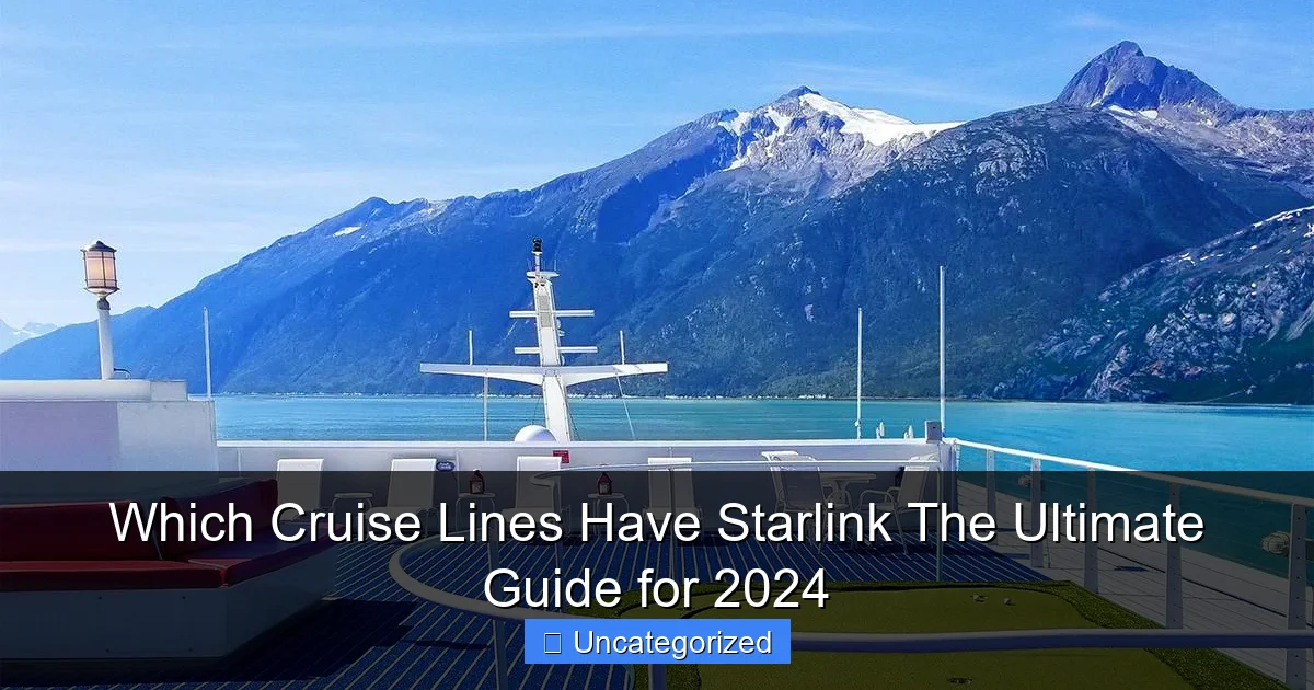 Which Cruise Lines Have Starlink The Ultimate Guide for 2024