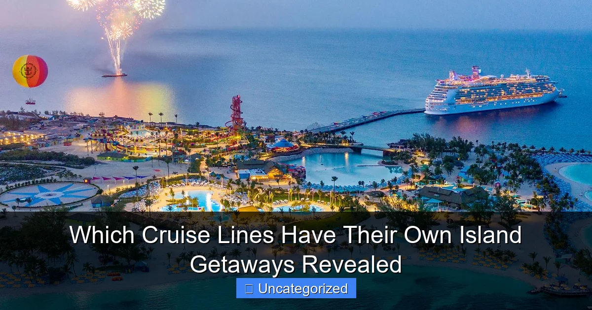 Which Cruise Lines Have Their Own Island Getaways Revealed