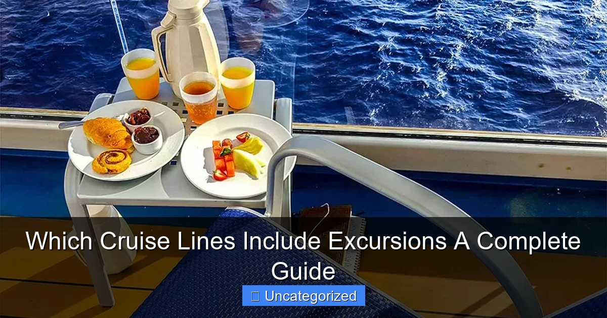Which Cruise Lines Include Excursions A Complete Guide