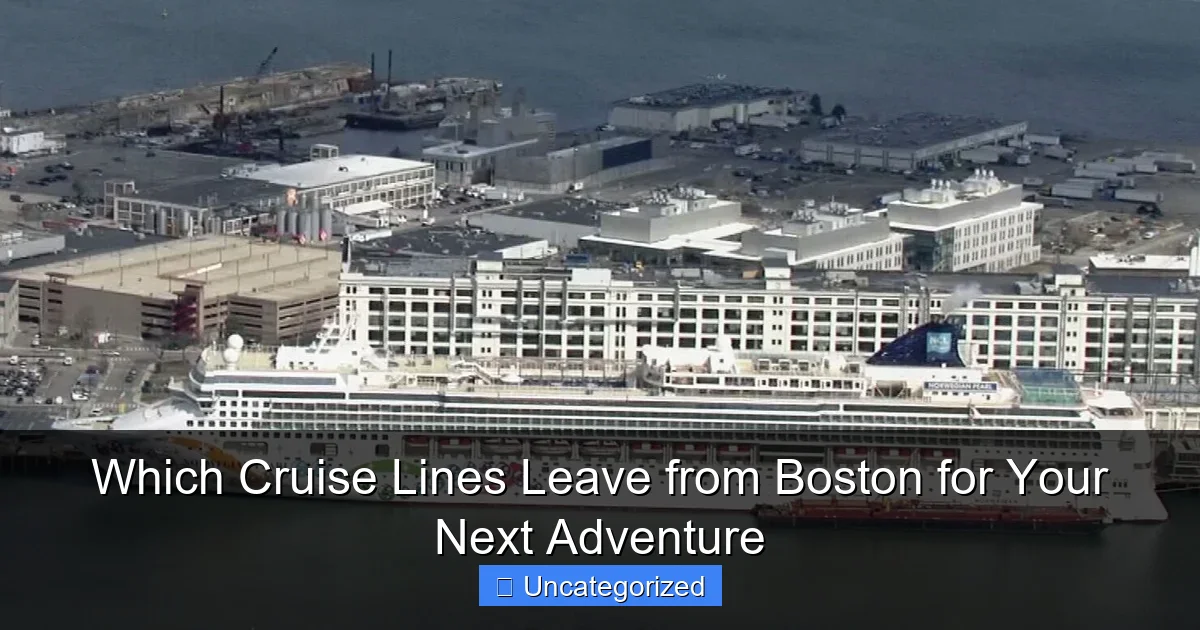 Which Cruise Lines Leave from Boston for Your Next Adventure