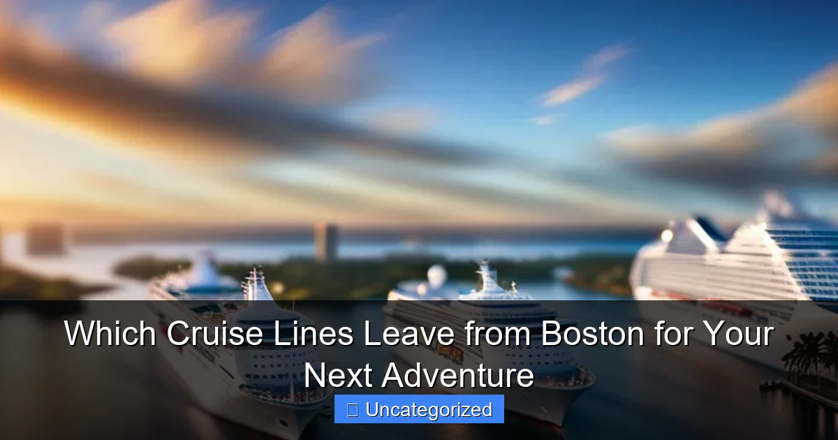 Which Cruise Lines Leave from Boston for Your Next Adventure