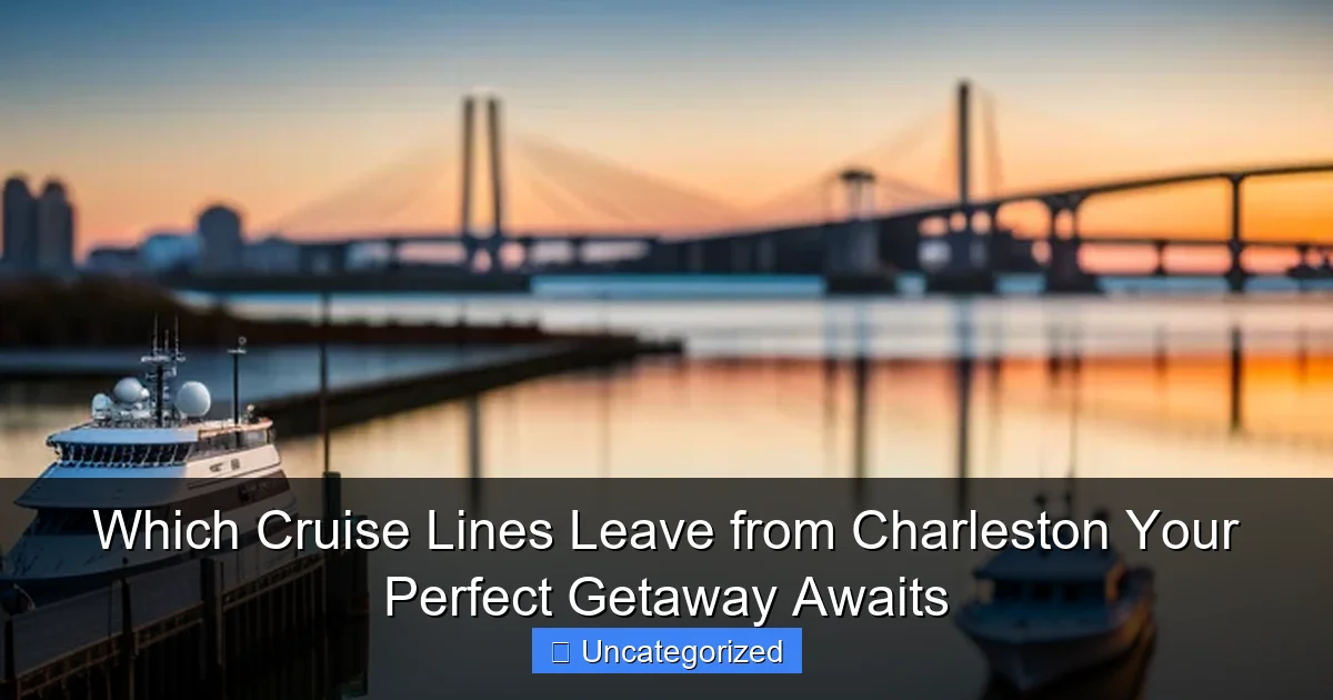 Which Cruise Lines Leave from Charleston Your Perfect Getaway Awaits