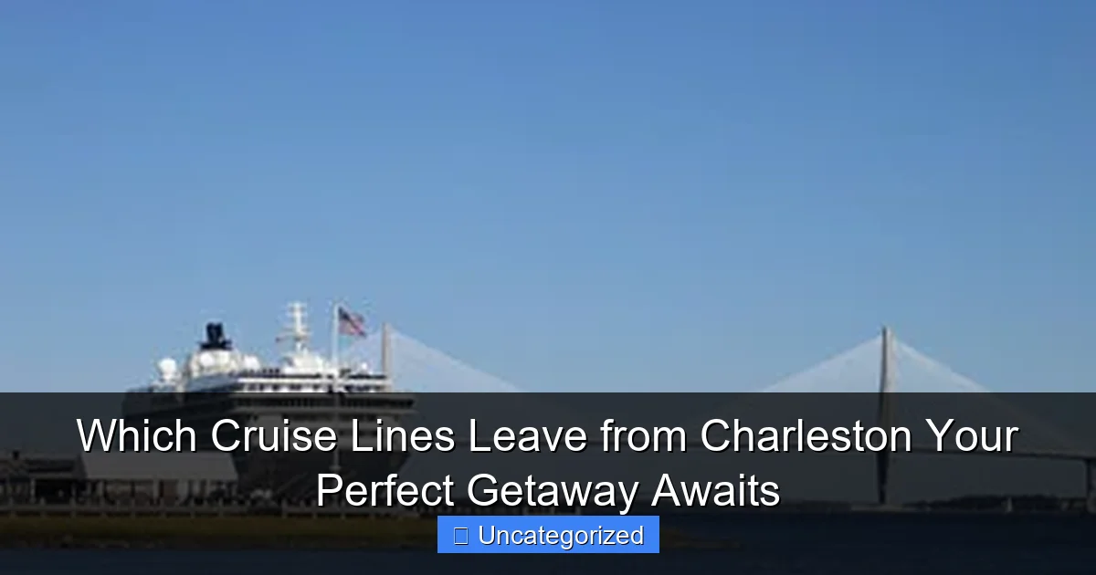 Which Cruise Lines Leave from Charleston Your Perfect Getaway Awaits