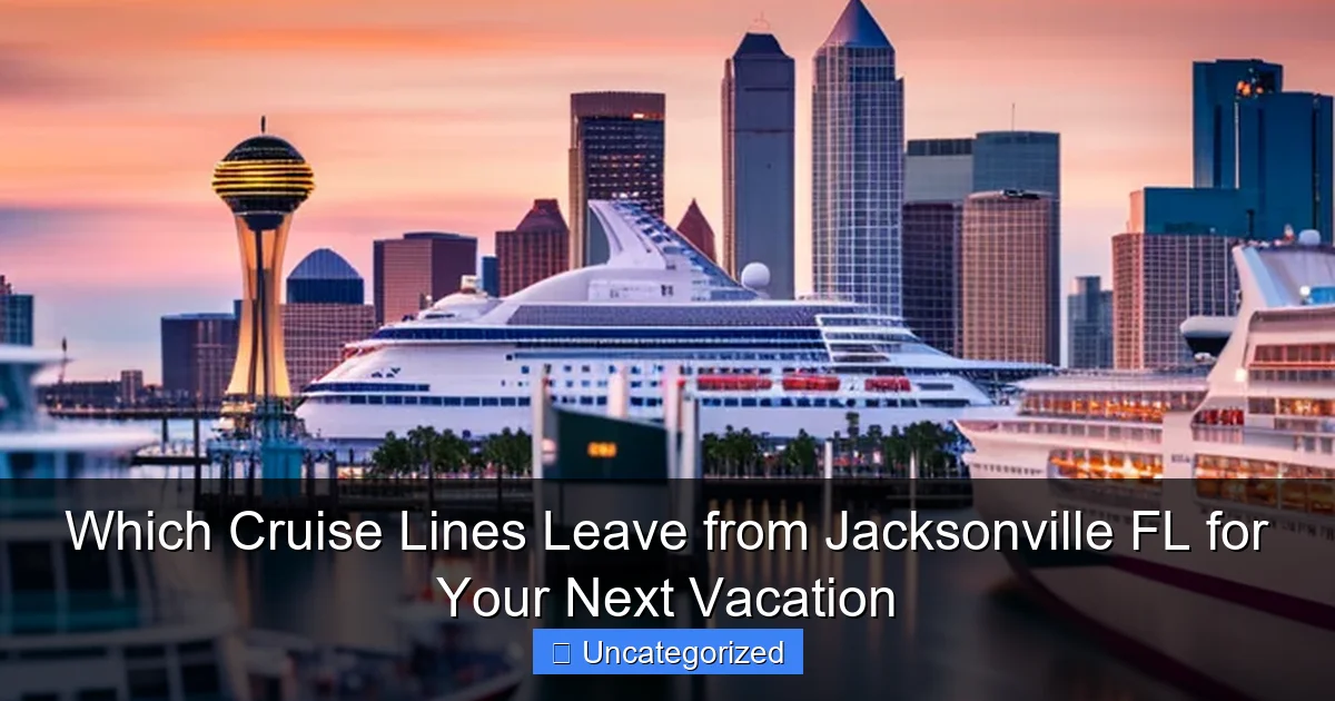 Which Cruise Lines Leave from Jacksonville FL for Your Next Vacation
