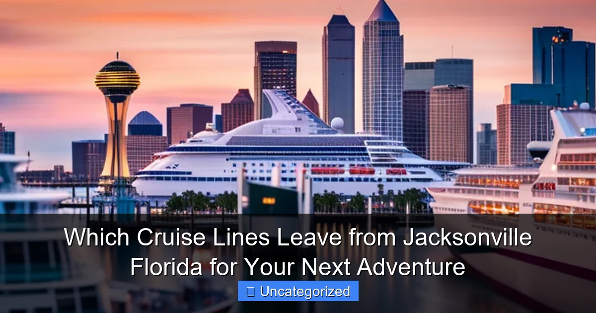 Which Cruise Lines Leave from Jacksonville Florida for Your Next Adventure