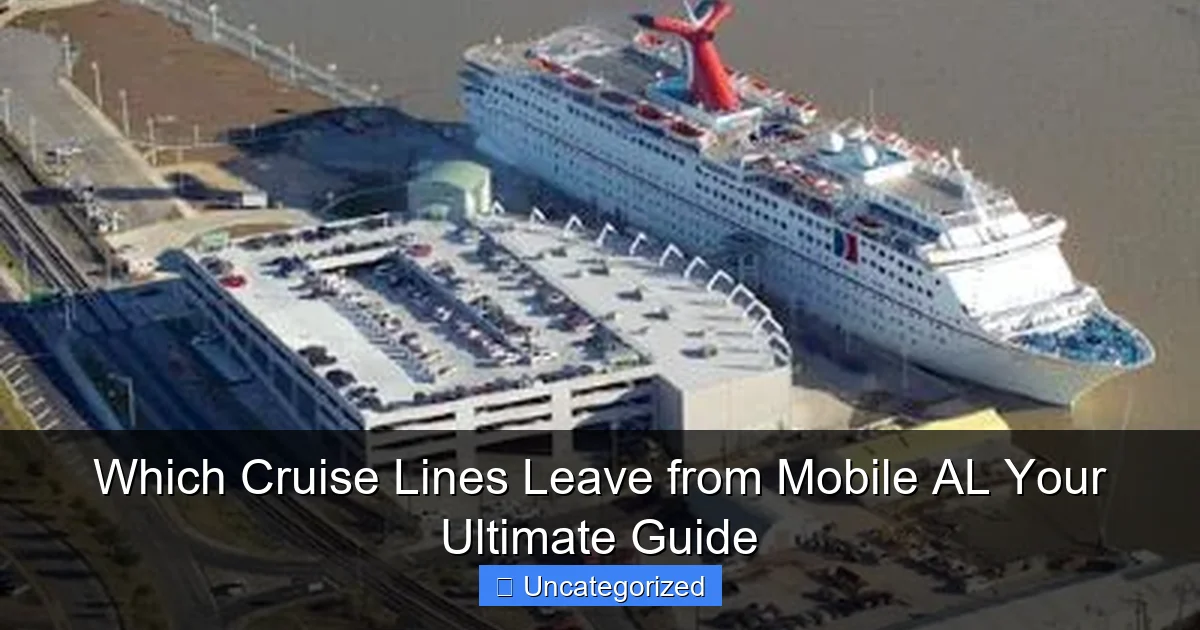 Which Cruise Lines Leave from Mobile AL Your Ultimate Guide