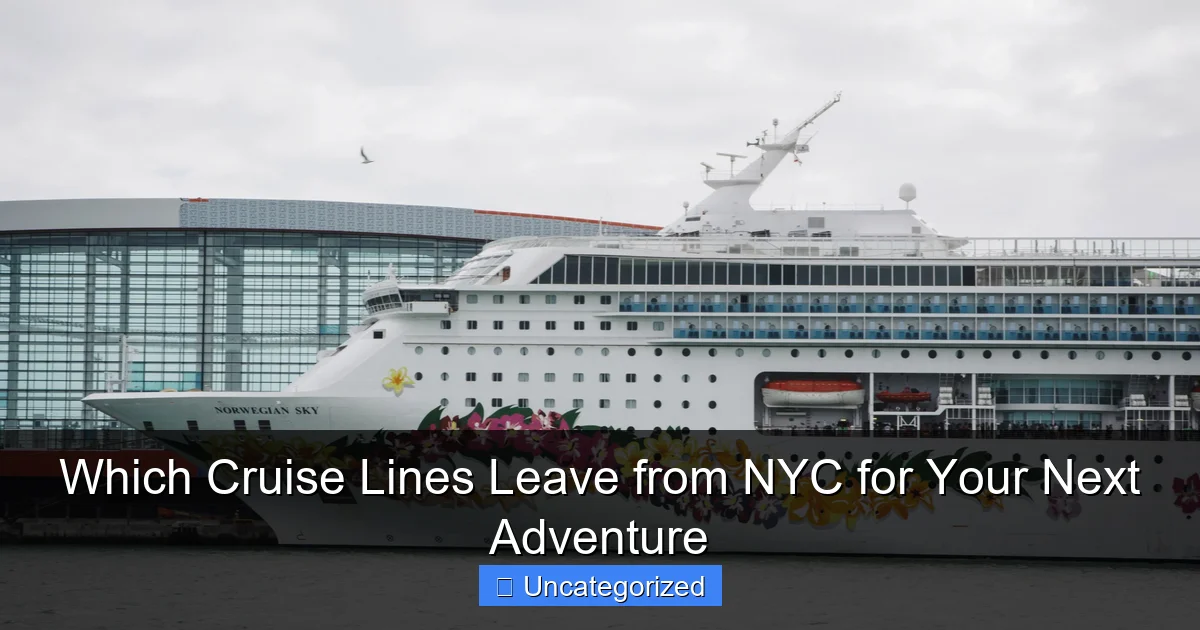 Which Cruise Lines Leave from NYC for Your Next Adventure