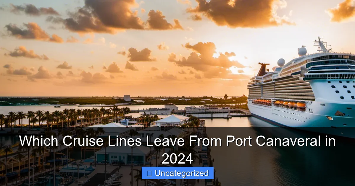 Which Cruise Lines Leave From Port Canaveral in 2024