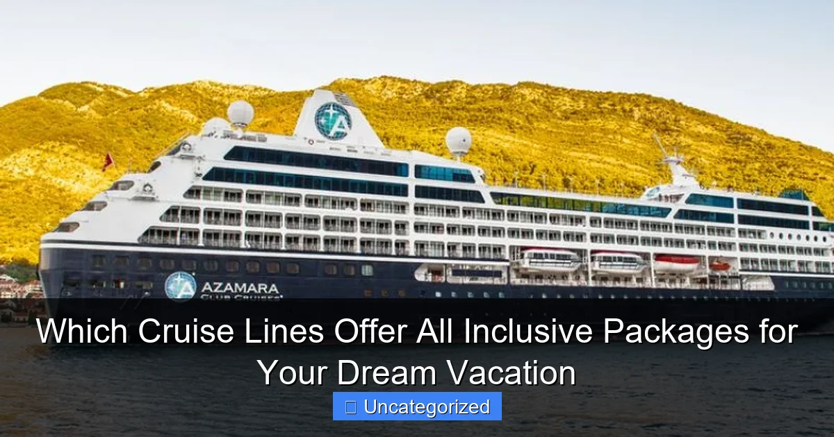 Which Cruise Lines Offer All Inclusive Packages for Your Dream Vacation