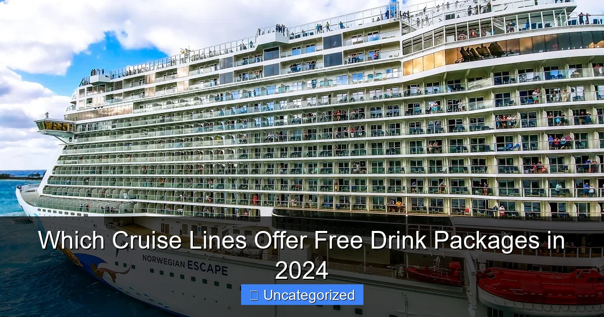 Which Cruise Lines Offer Free Drink Packages in 2024