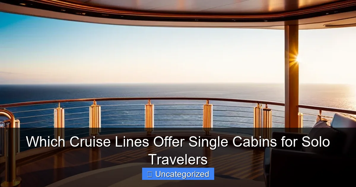 Which Cruise Lines Offer Single Cabins for Solo Travelers