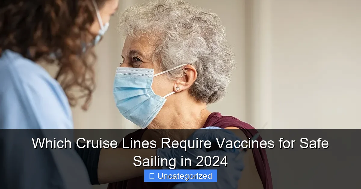 Which Cruise Lines Require Vaccines for Safe Sailing in 2024
