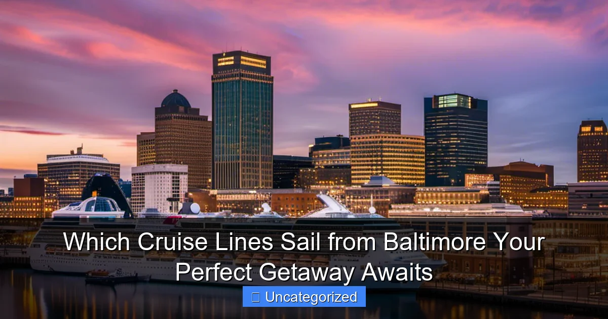 Which Cruise Lines Sail from Baltimore Your Perfect Getaway Awaits