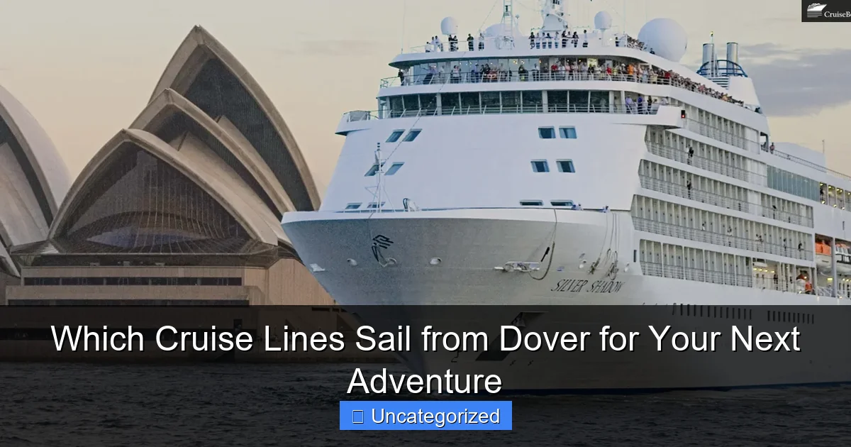 Which Cruise Lines Sail from Dover for Your Next Adventure