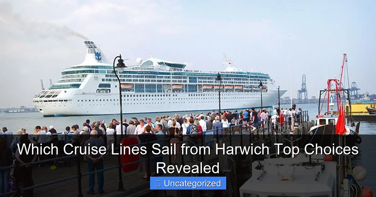 Which Cruise Lines Sail from Harwich Top Choices Revealed