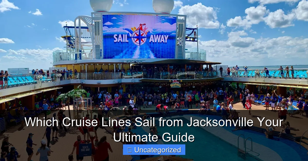 Which Cruise Lines Sail from Jacksonville Your Ultimate Guide