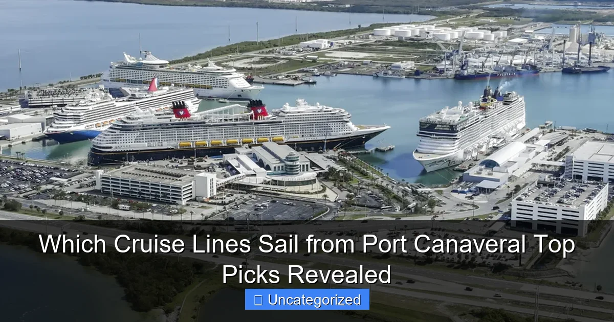 Which Cruise Lines Sail from Port Canaveral Top Picks Revealed