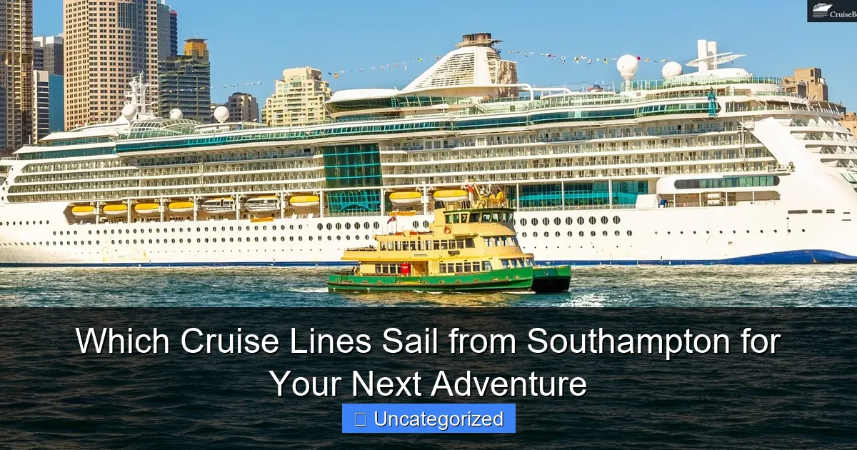 Which Cruise Lines Sail from Southampton for Your Next Adventure