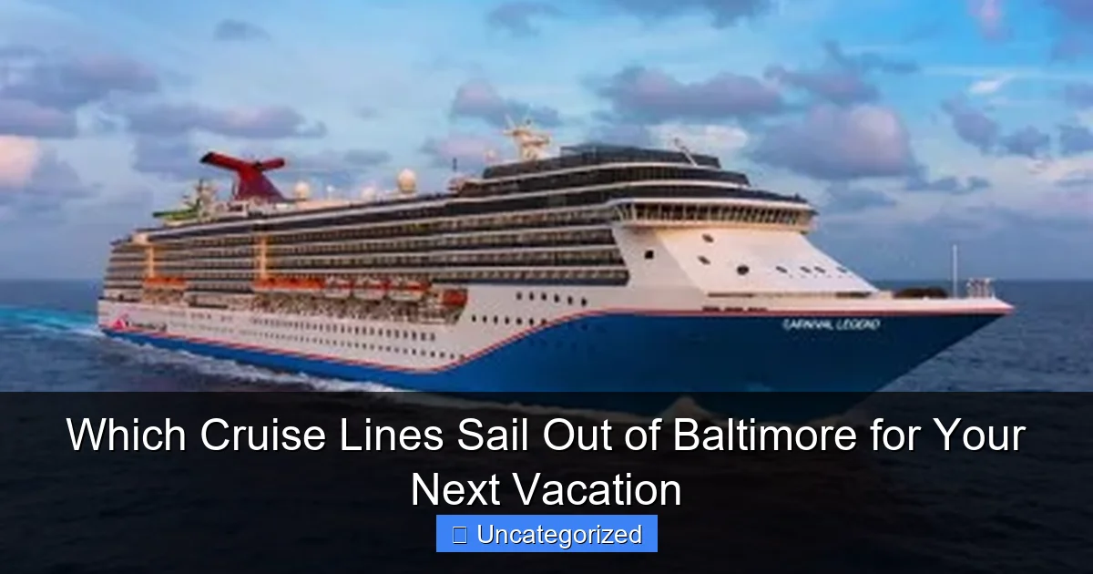 Which Cruise Lines Sail Out of Baltimore for Your Next Vacation