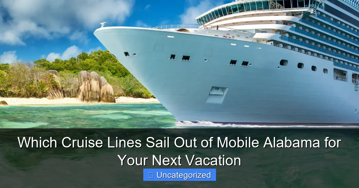 Which Cruise Lines Sail Out of Mobile Alabama for Your Next Vacation