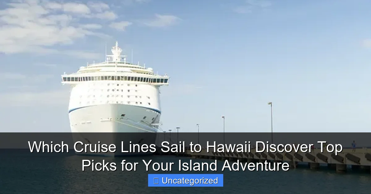 Which Cruise Lines Sail to Hawaii Discover Top Picks for Your Island Adventure
