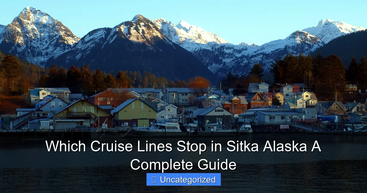 Which Cruise Lines Stop in Sitka Alaska A Complete Guide