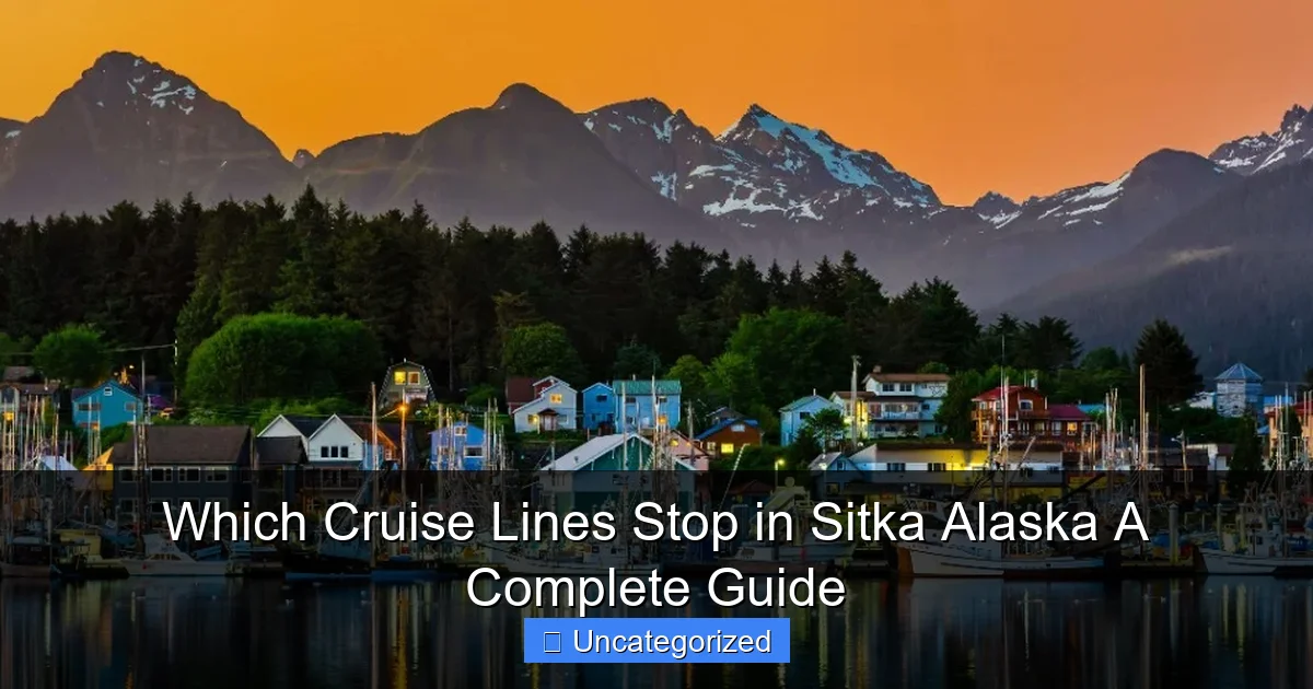 Which Cruise Lines Stop in Sitka Alaska A Complete Guide