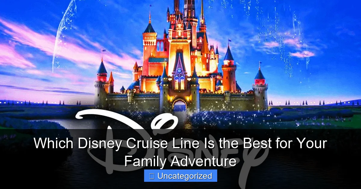 Which Disney Cruise Line Is the Best for Your Family Adventure
