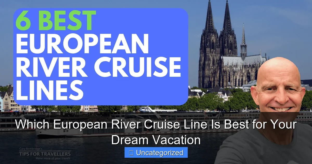 Which European River Cruise Line Is Best for Your Dream Vacation