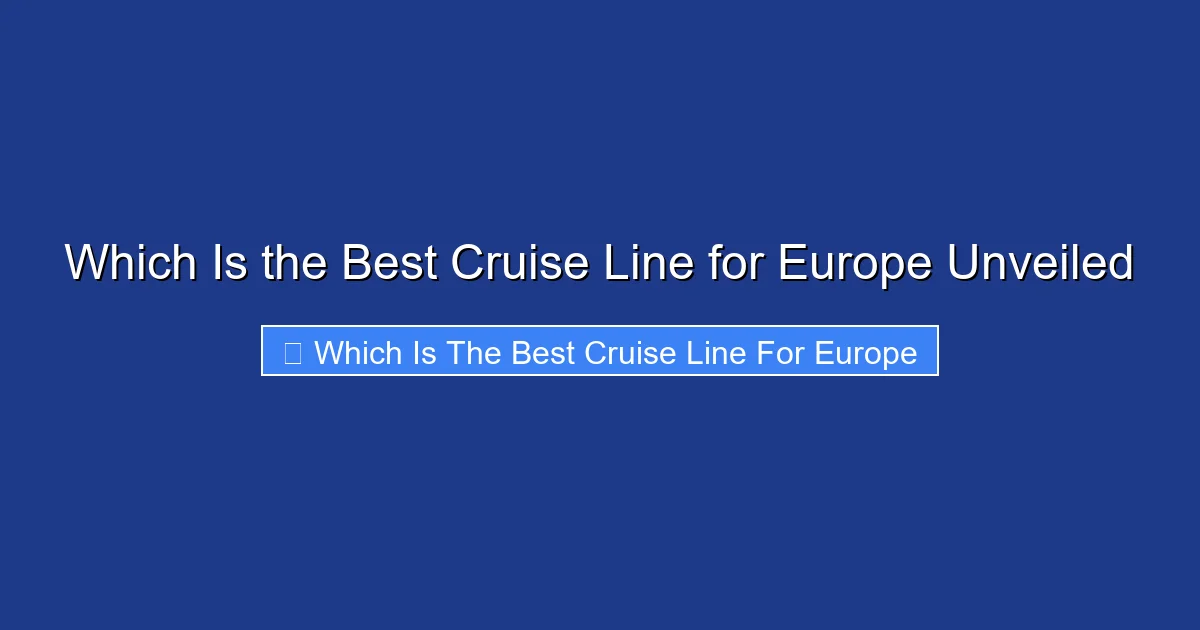Which Is the Best Cruise Line for Europe Unveiled
