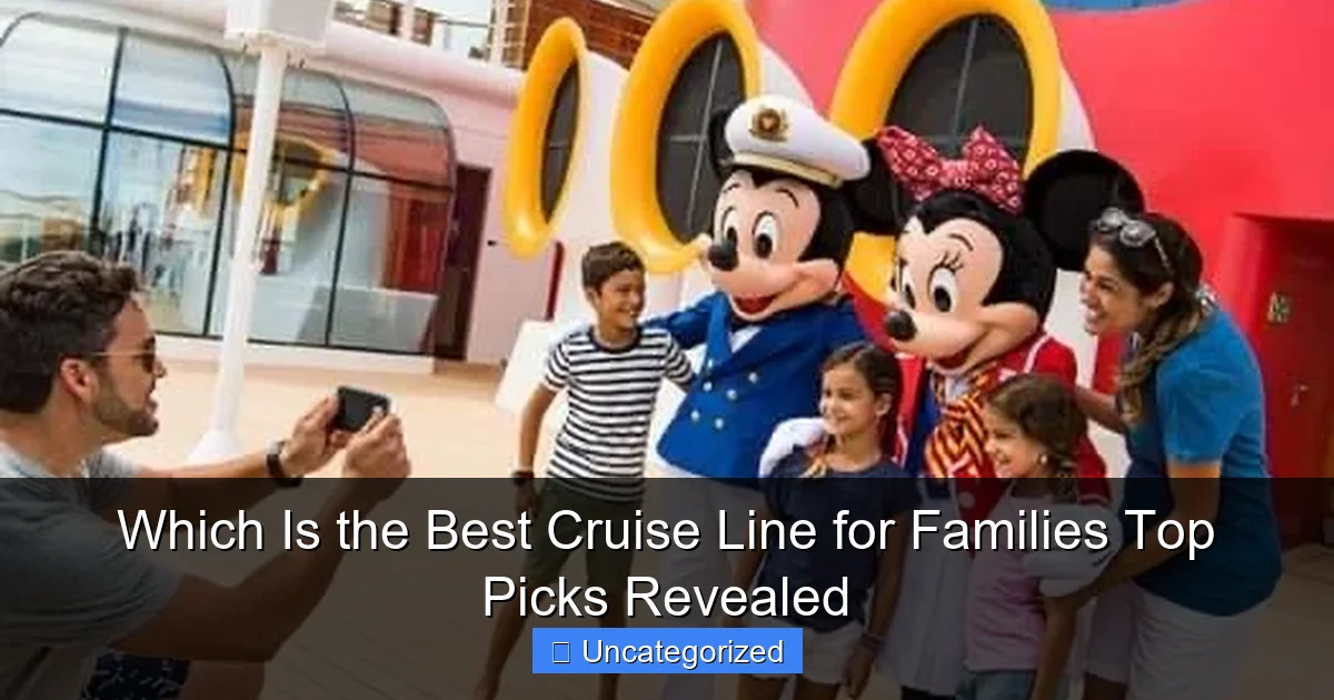 Which Is the Best Cruise Line for Families Top Picks Revealed