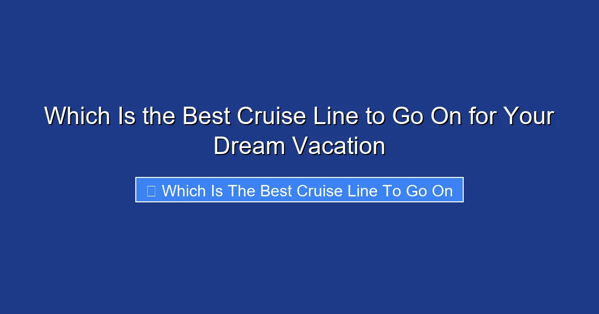 Which Is the Best Cruise Line to Go On for Your Dream Vacation