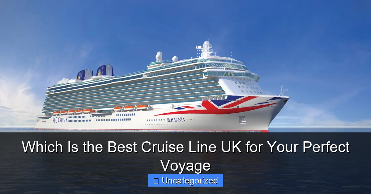 Which Is the Best Cruise Line UK for Your Perfect Voyage