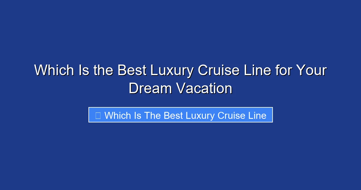 Which Is the Best Luxury Cruise Line for Your Dream Vacation