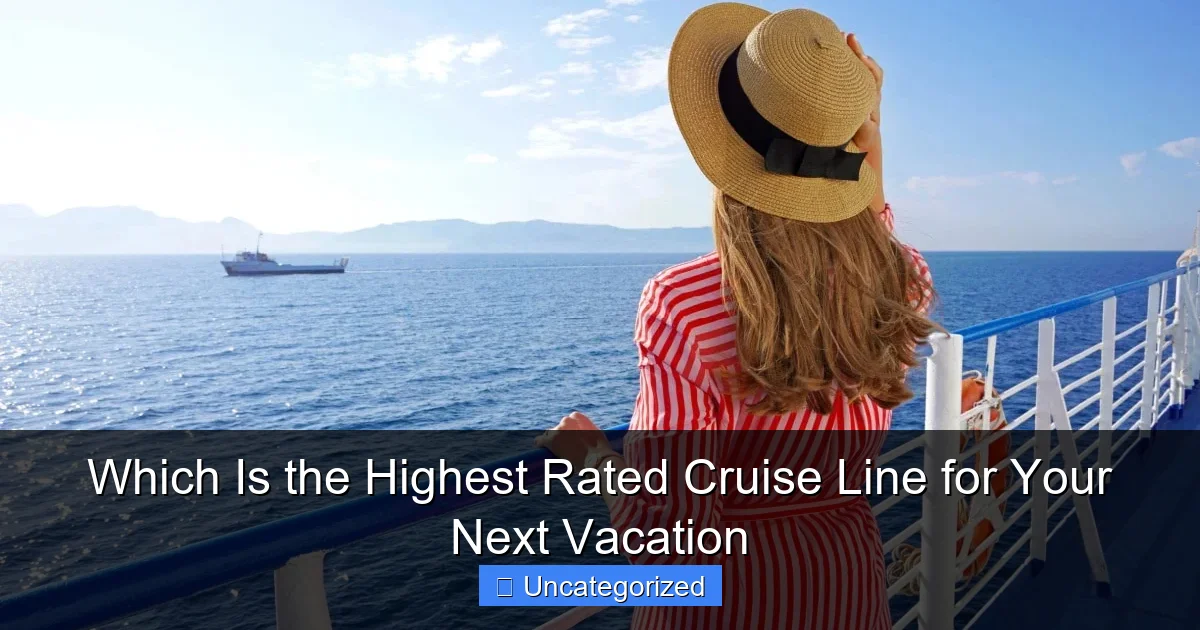 Which Is the Highest Rated Cruise Line for Your Next Vacation